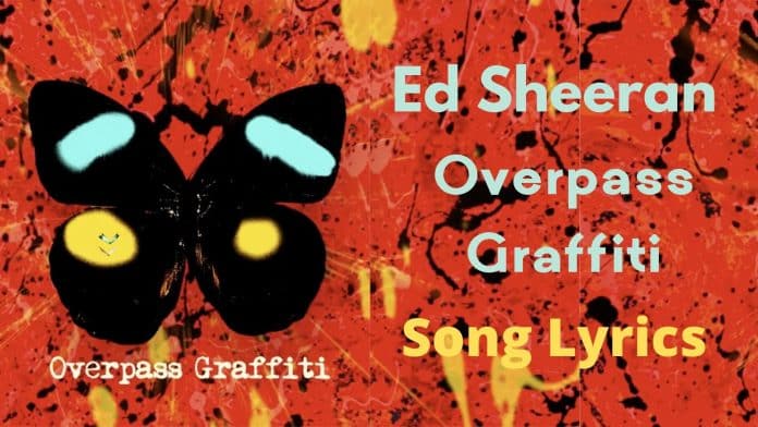 Overpass Graffiti Ed Sheeran Lyrics
