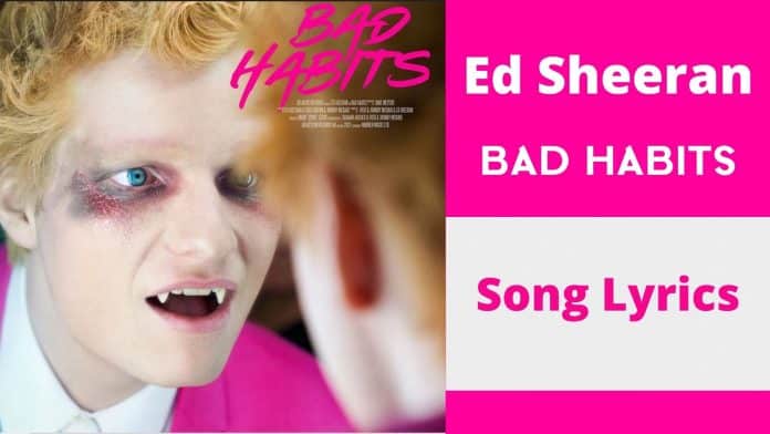 Bad Habits Ed Sheeran Lyrics