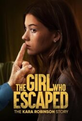 the-girl-who-escaped-the-kara-robinson-story-2023.jpg